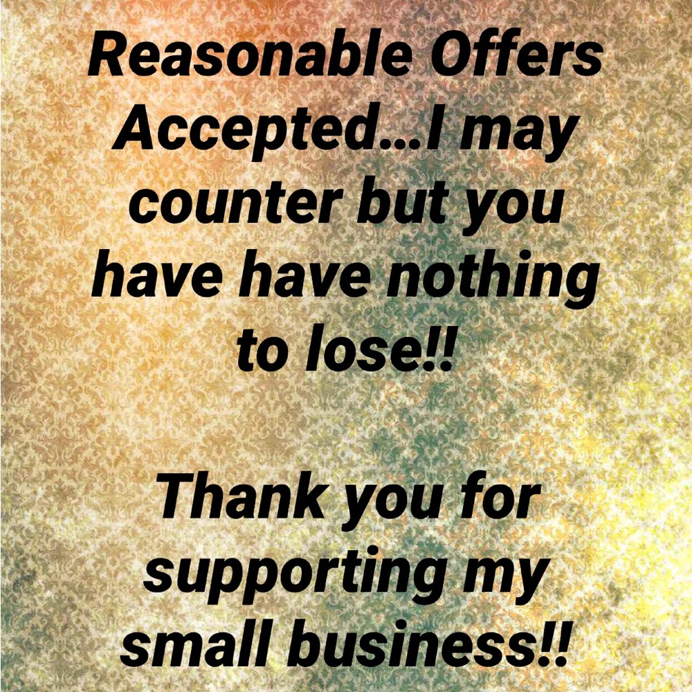 Reasonable Offers Accepted…I may counter but you have nothing to lose!!